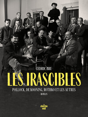 cover image of Les irascibles--Pollock, De Kooning, Rothko et les autres